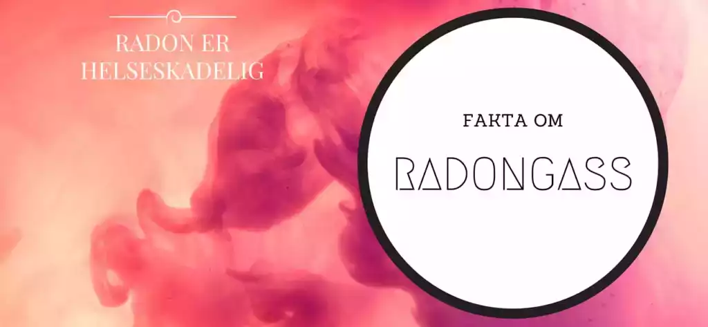 Radongass – Hva er radon og hvor kommer det fra?